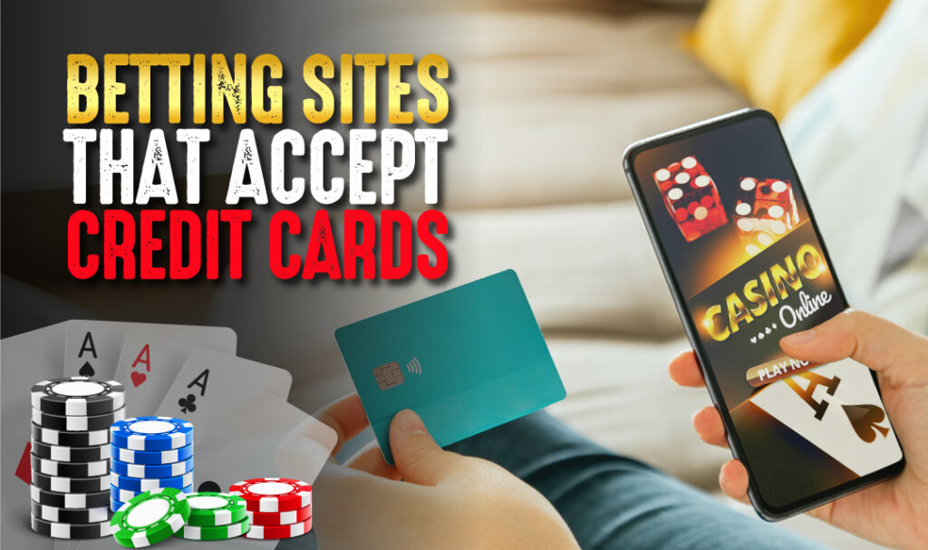 Betting Sites that Accept Credit Cards - Credit Card Gambling