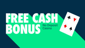 Free Cash Bonus No Deposit Casinos