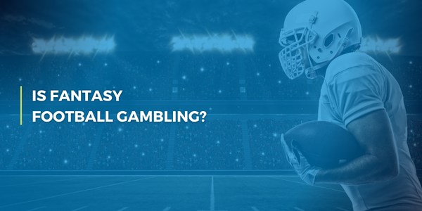 Is Fantasy Football Considered Gambling