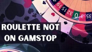 Roulette Not On Gamstop