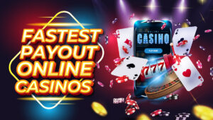 What Online Casino Has The Fastest Payouts