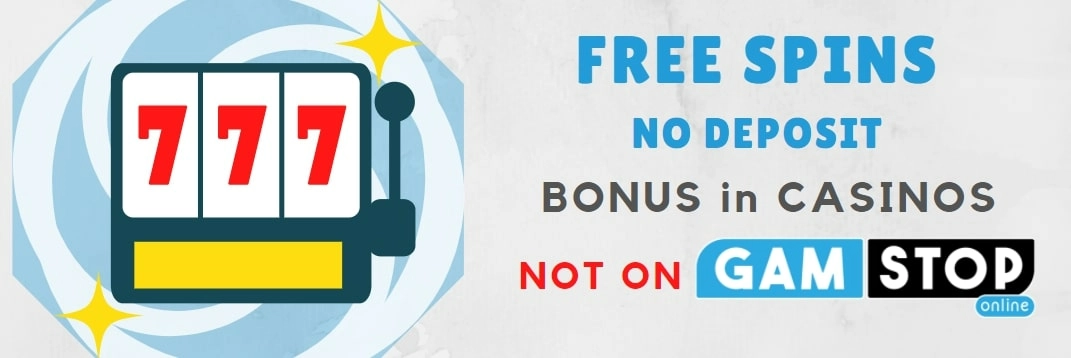 Free Spins No Deposit Not on GamStop – No GamStop