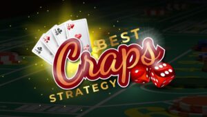 The Ultimate Craps Strategy Guide