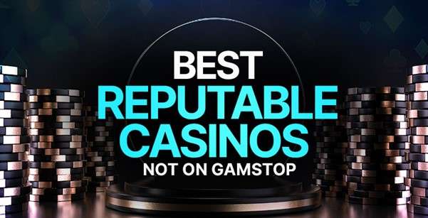 Reputable Casinos Not On Gamstop That Are Recommended And Safe For Uk Players