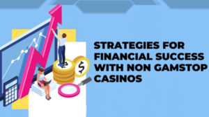 Strategies For Protecting Your Finances When Playing In Casinos Not On Gamstop