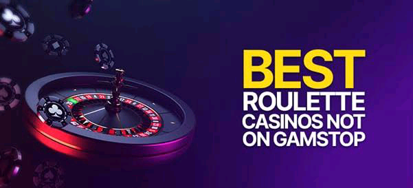 Roulette Not On Gamstop - How To Choose The Best Online Roulette Sites