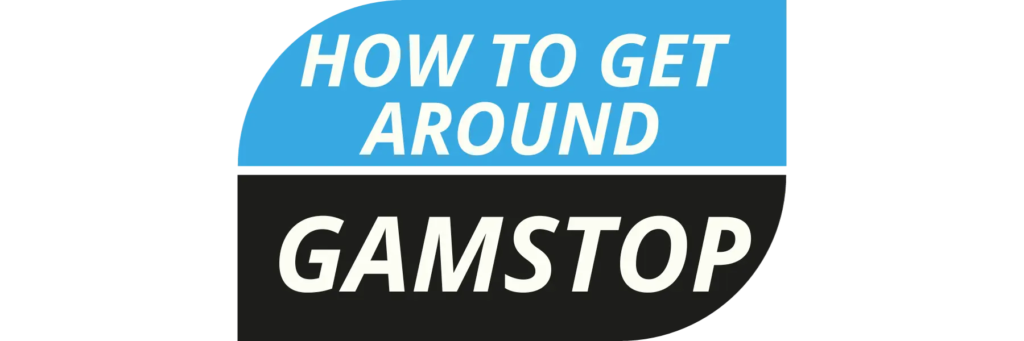 How To Get Around Gamstop? - Top Ways To Bypass