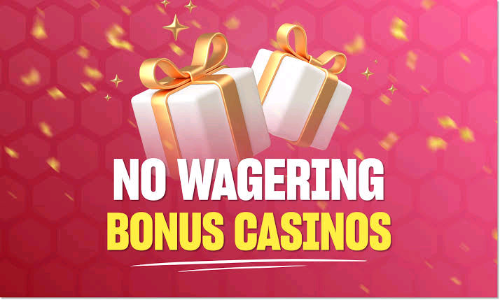 No Wagering Bonus Casino Sites - Betting Guide For Uk Players