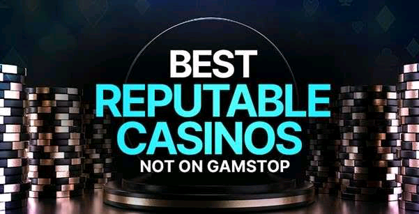 Reputable Casinos Not On Gamstop